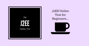 J2EE Online Test for Beginners J2EE Online Test for Beginners