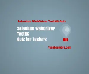 Selenium WebDriver quiz Selenium WebDriver TestNG Quiz for Testers